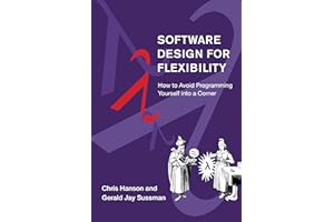 Software Design for Flexibility: How to Avoid Programming Yourself into a Corner