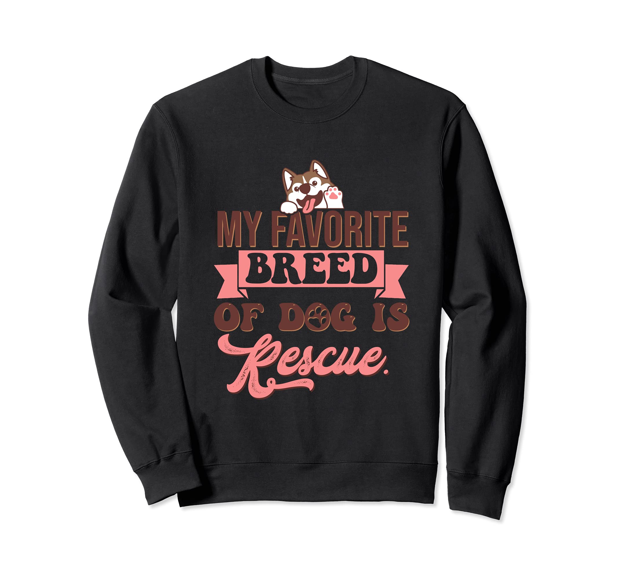 My Favorite Breed Of Dog Is Rescue Pet Animal Puppy Paws Paw Sweatshirt