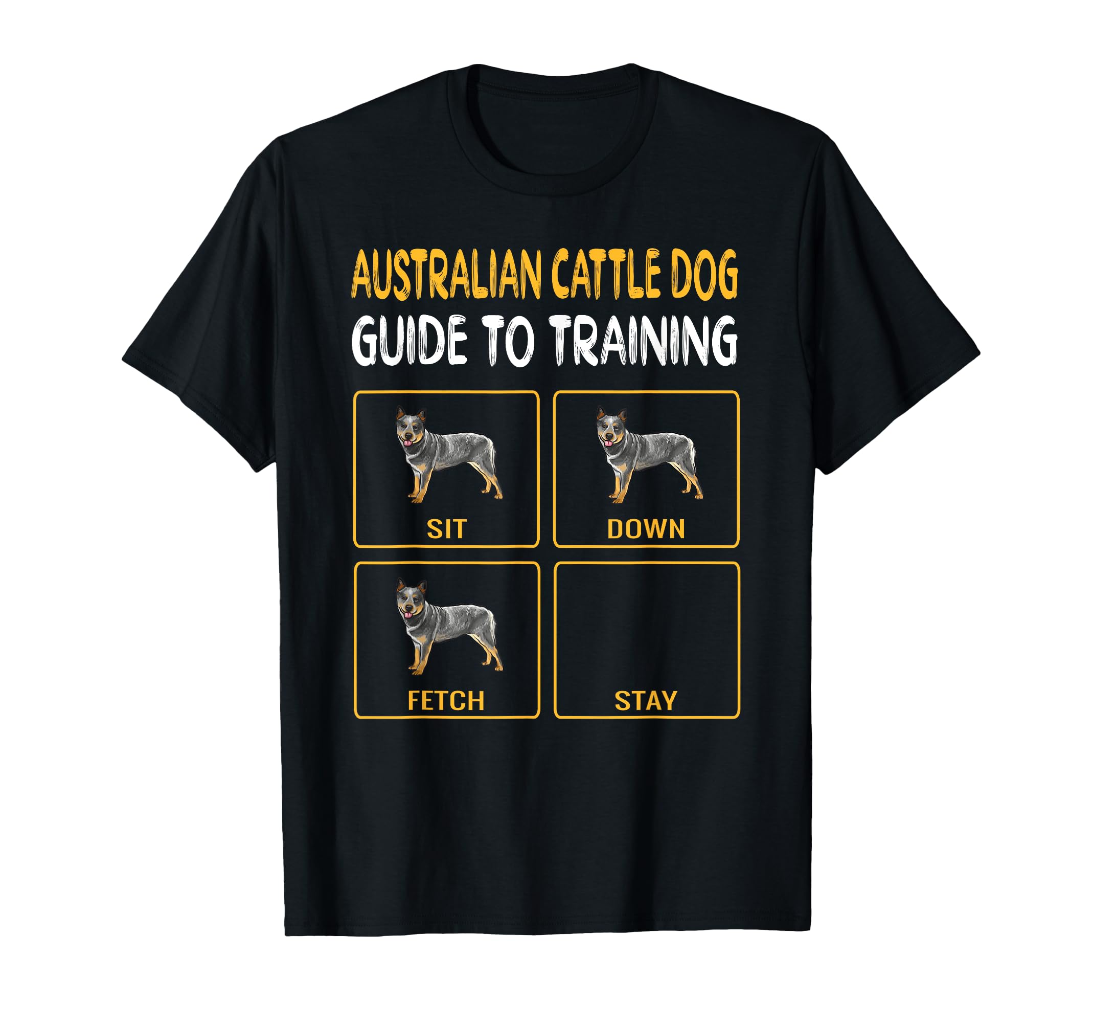 Australian Cattle Dog Guide To Training Dog Obedience T-Shirt