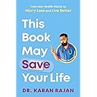 This Book May Save Your Life: Everyday Health Hacks to Worry Less and Live Better