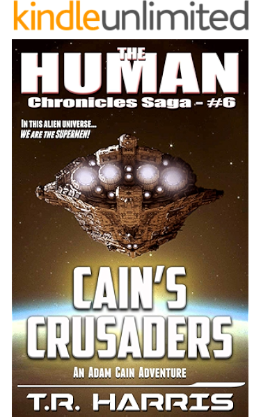 Amazon Com Cain S Crusaders The Human Chronicles Saga Book 6 Ebook Harris T R Kindle Store