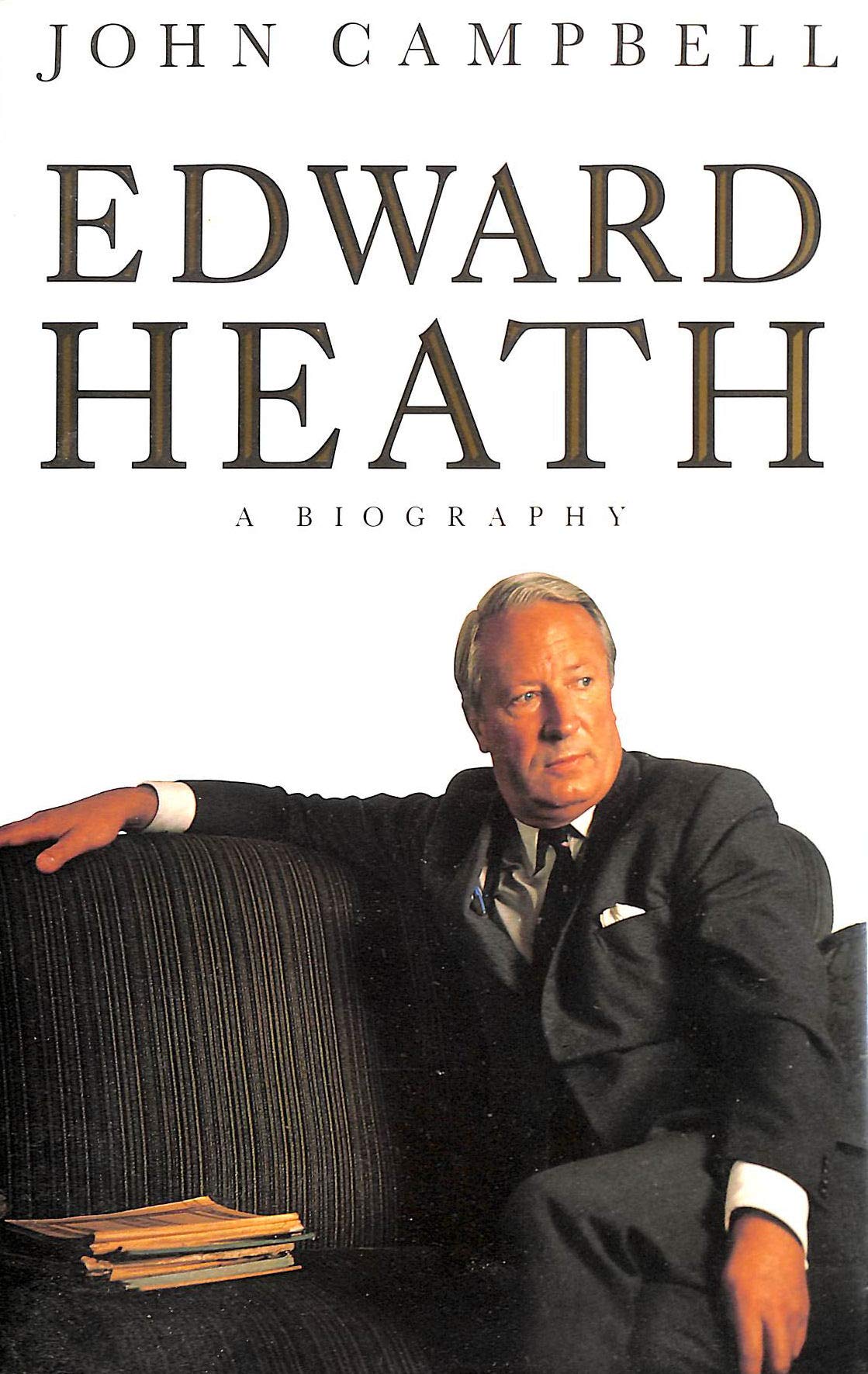 Edward Heath A Biography Amazon Co Uk Campbell John Books Edward Heath A Biography Amazon Co Uk Campbell John Books