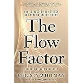 The Flow Factor: How to Master Your Energy and Enter a State of Flow