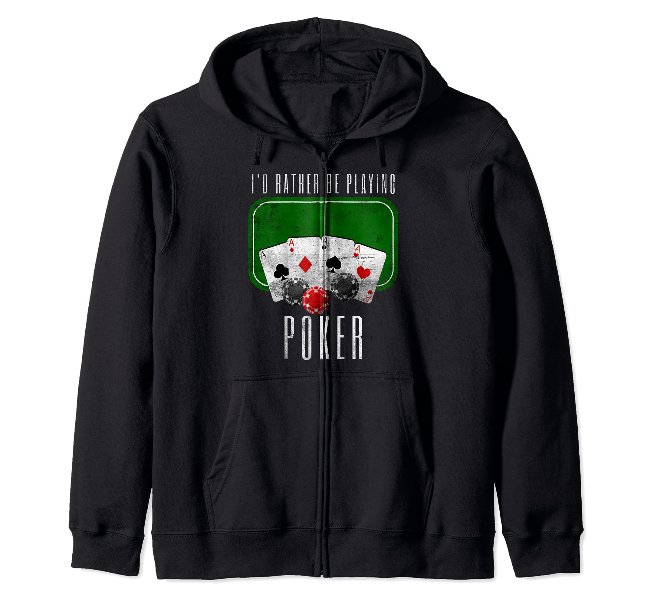 I'd Rather Be Playing Poker Funny Card Game Poker Zip Hoodie