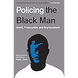 Policing the Black Man: Arrest, Prosecution, and Imprisonment