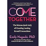 Come Together: The Science (and Art!) of Creating Lasting Sexual Connections