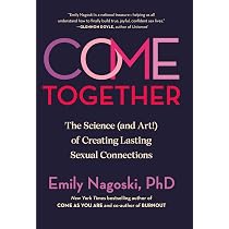 Come Together: The Science (and Art!) of Creating Lasting Sexual ...