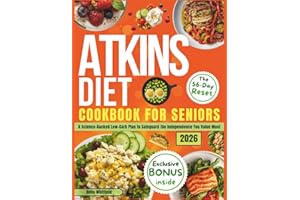 SIMPLE ATKINS DIET COOKBOOK FOR SENIORS:The 56-Day Independence Reset: A Science-Backed Low-Carb Plan with Easy Recipes to Bo