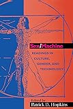 Sex/Machine: Readings in Culture, Gender, and Technology (Indiana Series in the Philosophy of Technology)
