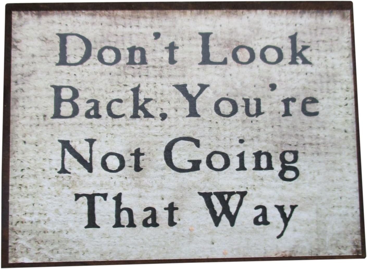 Farmisms 4x3 Inspirational Wooden Rustic Country Signs for Country Farm Living -Don't Look Back, You're Not Going That Way