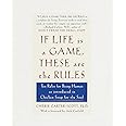 If Life Is a Game, These Are the Rules: Ten Rules for Being Human as ...