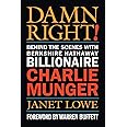 Damn Right: Behind the Scenes with Berkshire Hathaway Billionaire Charlie Munger
