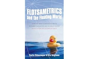 Flotsametrics and the Floating World: How One Man’s Obsession with Runaway Sneakers and Rubber Ducks Revolutionized Ocean Sci
