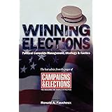 Winning Elections: Political Campaign Management, Strategy, and Tactics (Best Advice From The Pages of Campaigns & Elections 