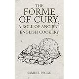 Forme of Cury, A Roll of Ancient English Cookery