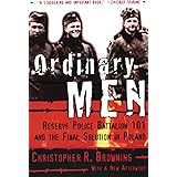 Ordinary Men: Reserve Police Battalion 101 and the Final Solution in Poland