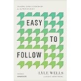 Easy to Follow: Trading Toxic Leadership for the Way of Jesus