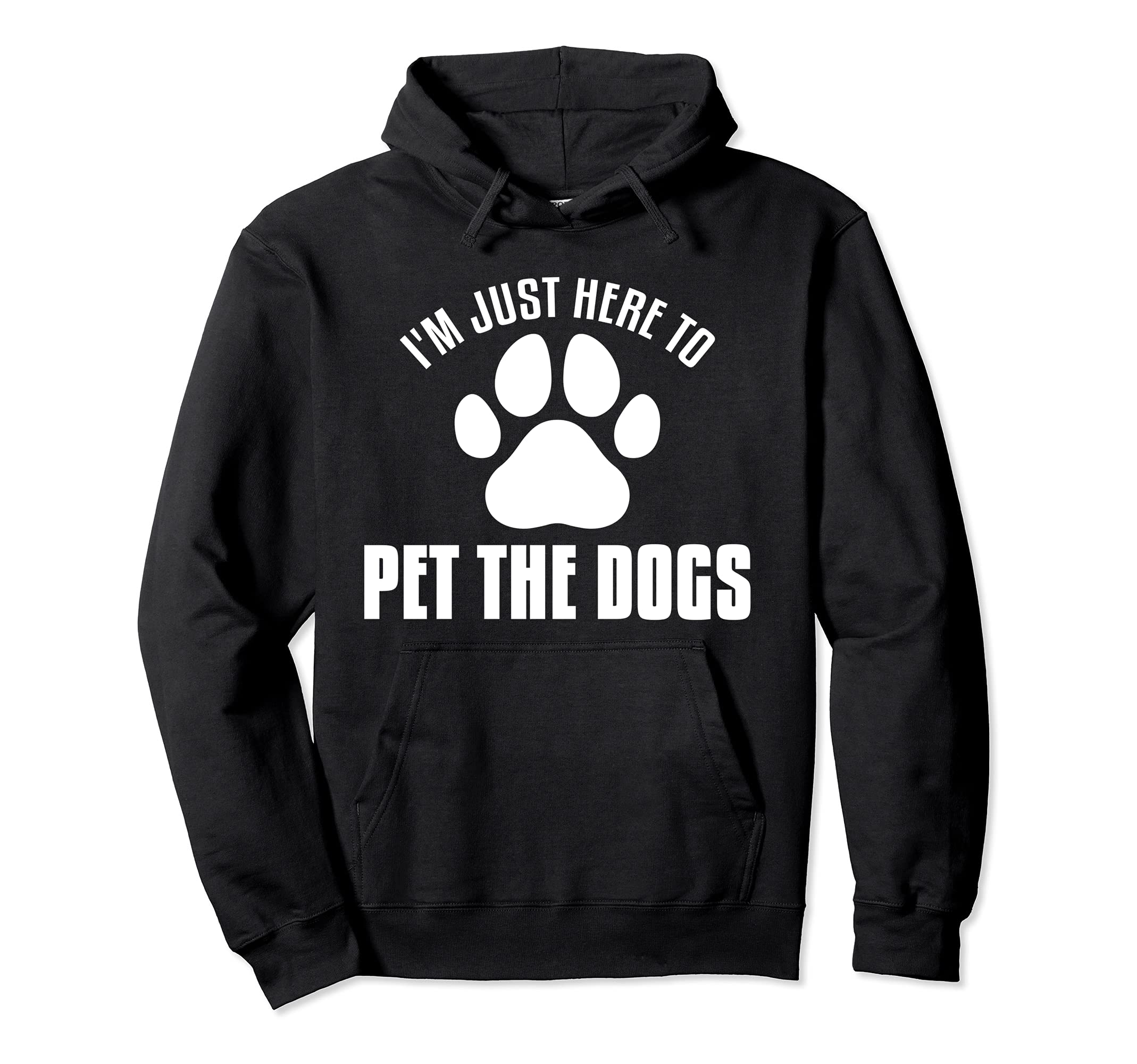 I'm Just Here To Pet The Dogs Funny Pet Dog Lover Fur Parent Pullover Hoodie
