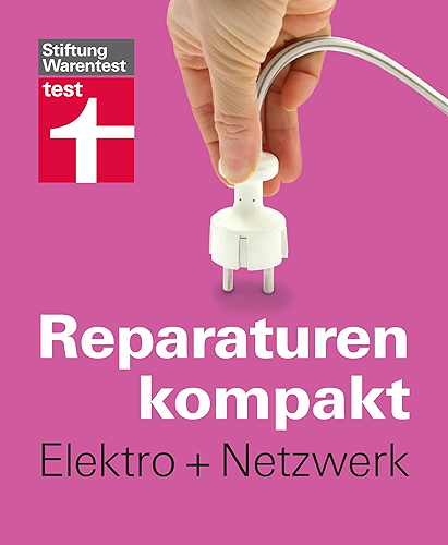 Download Reparaturen kompakt - Elektro + Netzwerk: Steckdose legen, Stromleitung reparieren, Wohnung vernetzen ... (German Edition) PDF