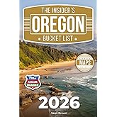 The Insider's Oregon Bucket List: A Full-Color Oregon Travel Guide to Coastal Gems, Iconic Views & Local Spots You Won’t Find on Google [INCLUDES: 2 Maps, Thematic Itineraries, Seasonal Highlights]