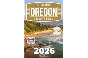 The Insider's Oregon Bucket List: A Full-Color Oregon Travel Guide to Coastal Gems, Iconic Views & Local Spots You Won’t Find on Google [INCLUDES: 2 Maps, Thematic Itineraries, Seasonal Highlights]