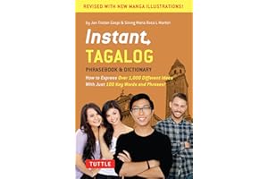 Instant Tagalog: How to Express Over 1,000 Different Ideas with Just 100 Key Words and Phrases! (A Tagalog Phrasebook & Dicti