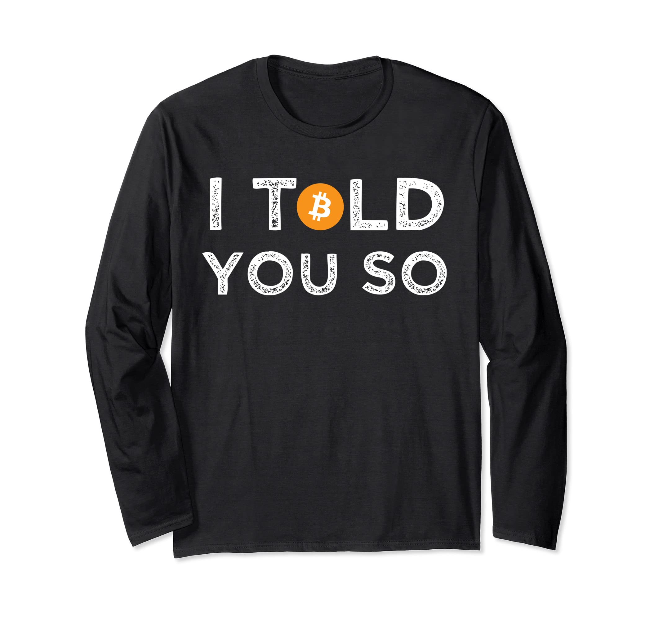 I Told You So BTC Bitcoin Hype Divertido Crypto Long Sleeve T-Shirt