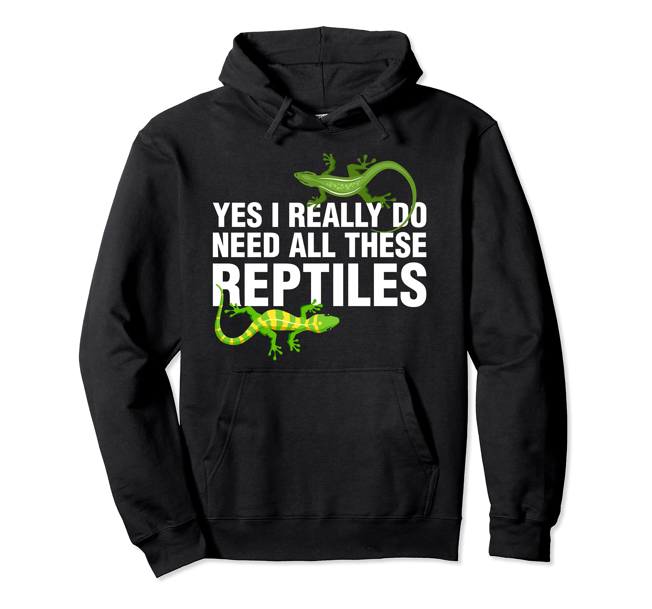 Really Do Need All These Reptiles Lizard Gecko Shirt Pullover Hoodie