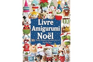 Livre Amigurumi Noel: 31 Modèles Magiques à Crocheter pour un Noël Fait Main