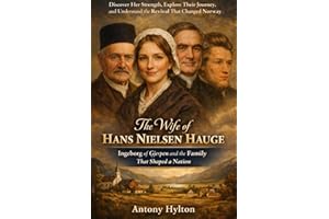 The Wife of Hans Nielsen Hauge: Ingeborg of Gjerpen and the Family That Shaped a Nation: Discover Her Strength, Explore Their