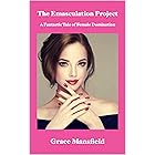 The Emasculation Project: A Fantastic Tale of Female Domination