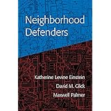 Neighborhood Defenders: Participatory Politics and America's Housing Crisis