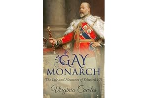 Gay Monarch: The Life and Pleasures of Edward VII
