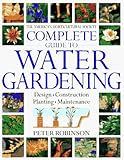 American Horticultural Society Complete Guide to Water Gardening (American Horticultural Society Practical Guides) by 