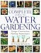 American Horticultural Society Complete Guide to Water Gardening (American Horticultural Society Practical Guides) by 