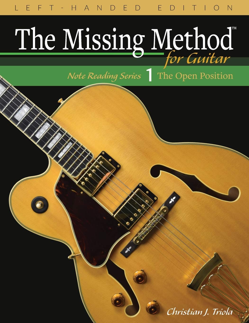 The Missing Method for Guitar, Book 1 Left-Handed Edition: Note Reading in the Open Position: Volume 1 (Left-Handed Note Reading Series)