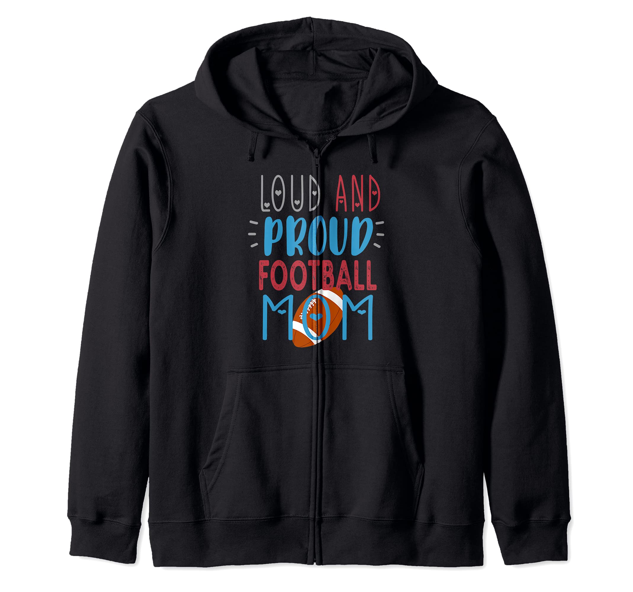 Loud Proud Mom Football Zip Hoodie