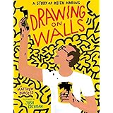 Drawing on Walls: A Story of Keith Haring