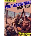 The Pulp Adventure MEGAPACK&reg;: 16 Classic Tales from the Pulps