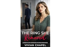 The Ring She Removed: Later in Life Marriage in Crisis Romance (Marriage In Crisis Series)