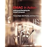 ENIAC in Action: Making and Remaking the Modern Computer (History of Computing)