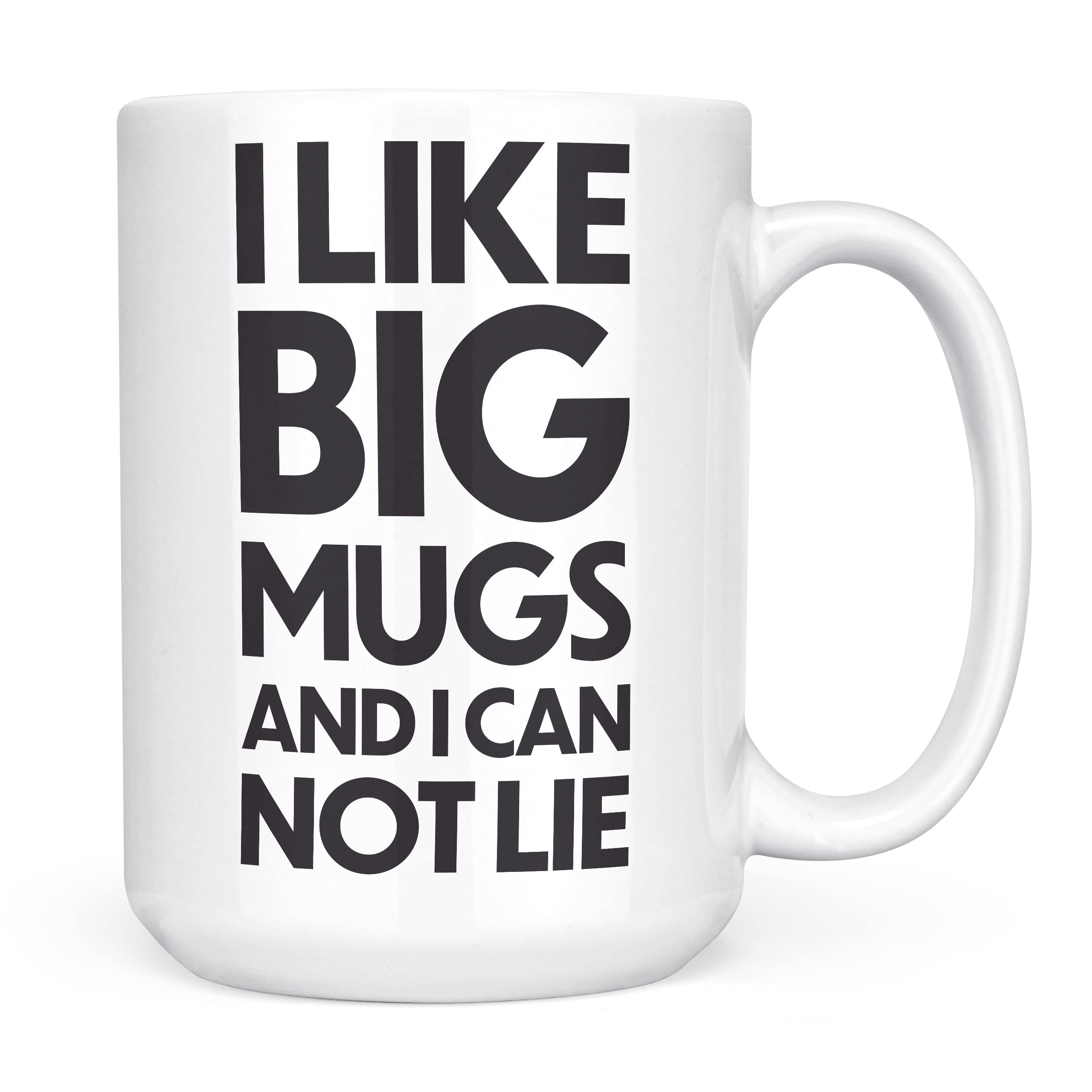 Mug Monster - I Like Big Mugs and I Cannot Lie Giant Mug, Extra Large Tea Cup - Ceramic Coffee Cup, Gift for Men or Women, Extra Large and Giant Available, 15oz White