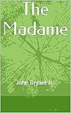 The Madame: John Bryant
