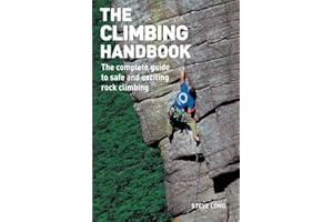 The Climbing Handbook: The Complete Guide to Safe and Exciting Rock Climbing