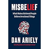 Misbelief: What Makes Rational People Believe Irrational Things