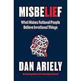 Misbelief: What Makes Rational People Believe Irrational Things