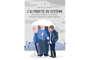 J'ai profité du système: Des centres jeunesse à l'université : parcours d'un enfant du système québécois (French Edition)