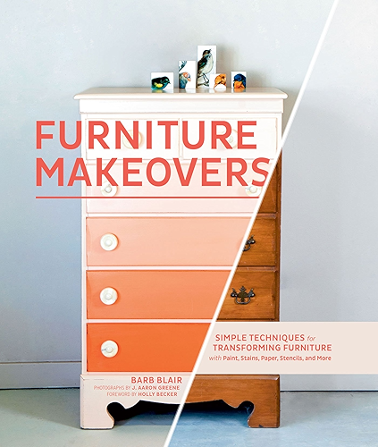 Download Furniture Makeovers: Simple Techniques for Transforming Furniture with Paint, Stains, Paper, Stencils, and More (English Edition) PDF