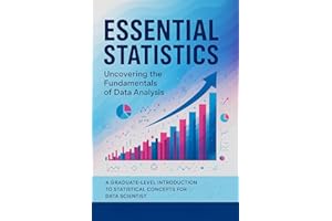 Essential Statistics: Building Blocks for Data Science & Analytics – Book 1