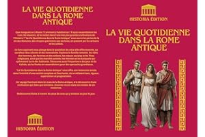 LA VIE QUOTIDIENNE DANS LA ROME ANTIQUE: Portraits de la vie ordinaire dans une civilisation extraordinaire (HISTOIRE DE LA R
